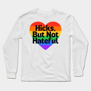 Hicks not Hateful, Heart Long Sleeve T-Shirt